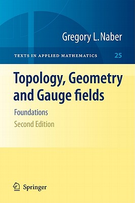 Topology, Geometry and Gauge fields: Foundations (Texts in Applied Mathematics, 25)