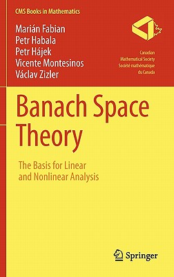 Banach Space Theory: The Basis for Linear and Nonlinear Analysis (CMS Books in Mathematics)