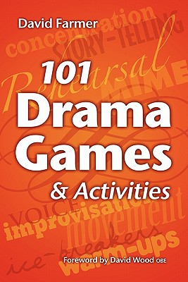 Image for 101 Drama Games and Activities: Theatre Games for Children and Adults, including Warm-ups, Improvisation, Mime and Movement