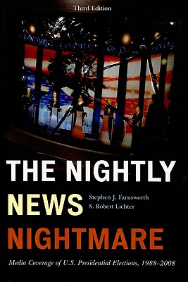 The Nightly News Nightmare: Media Coverage of U.S. Presidential Elections, 1988-2008
