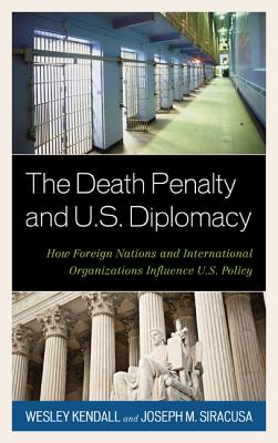 The Death Penalty and U. S. Diplomacy. How Foreign Nations and International Organizations Influence U. S. Policy
