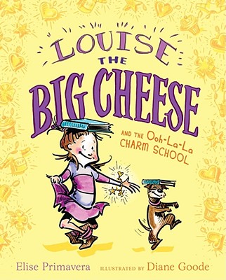 Image for Louise the Big Cheese and the Ooh-la-la Charm School Louise the Big Cheese and the Ooh-la-la Charm School