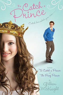 To Catch a Prince: To Catch a Prince; The Frog Prince