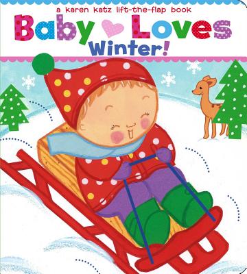 Image for Baby Loves Winter!: A Karen Katz Lift-the-Flap Book (Karen Katz Lift-the-Flap Books) Baby Loves Winter!: A Karen Katz Lift-the-Flap Book (Karen Katz Lift-the-Flap Books)