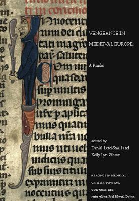 Vengeance in Medieval Europe: A Reader (Readings in Medieval Civilizations and Cultures)