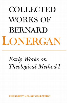Early Works on Theological Method 1: Volume 22 (Collected Works of Bernard Lonergan)