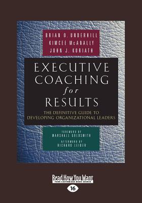Executive Coaching For Results: The Definitive Guide to Developing Organizational Leaders