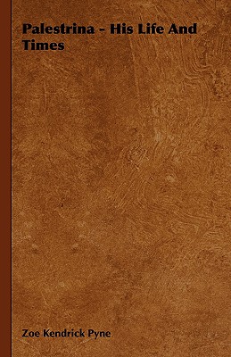 Palestrina: His Life and Times