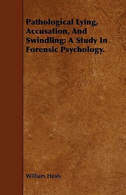 Pathological Lying, Accusation, and Swindling: A Study in Forensic Psychology
