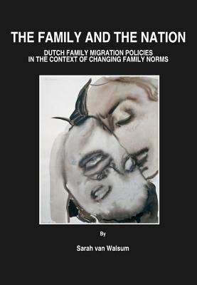 The Family and the Nation: Dutch Family Migration Policies in the Context of Changing Family Norms
