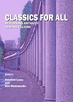 Classics For All: Reworking Antiquity in Mass Culture