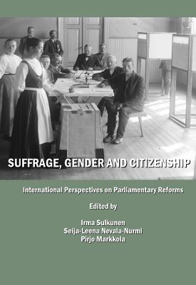 Suffrage, Gender and Citizenship - International Perspectives on Parliamentary Reforms
