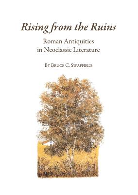 Rising from the Ruins: Roman Antiquities in Neoclassical Literature