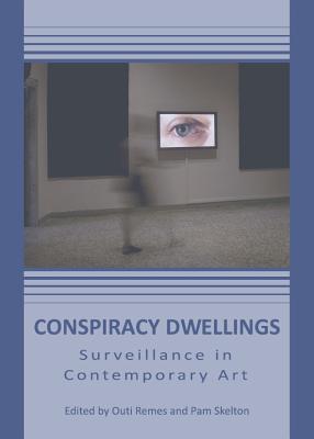 Conspiracy Dwellings: Surveillance in Contemporary Art