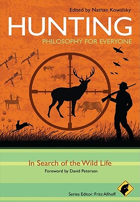 Image for Hunting - Philosophy for Everyone: In Search of the Wild Life