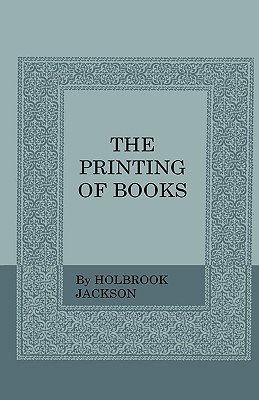 The Printing of Books: Including an Introductory Essay by William Morris