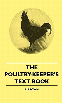 The Poultry-Keeper's Text Book