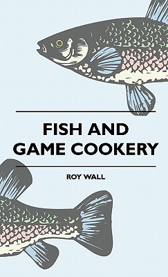 Fish And Game Cookery