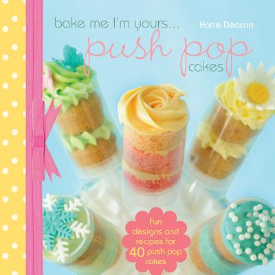 Bake Me I'm Yours.push Pop Cakes