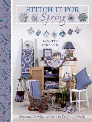 Image for Stitch it for Spring: Seasonal Sewing Projects to Craft and Quilt