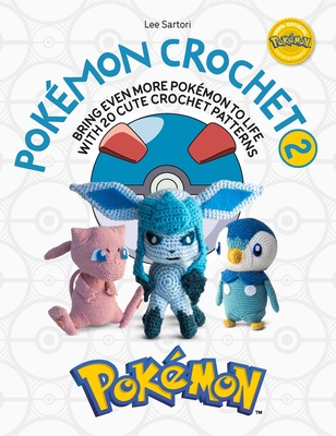 Pokmon Crochet Vol 2: Bring even more Pokmon to life with 20 cute crochet patterns
