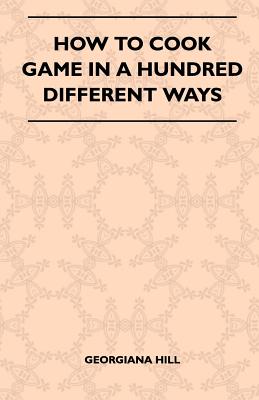 How To Cook Game In A Hundred Different Ways