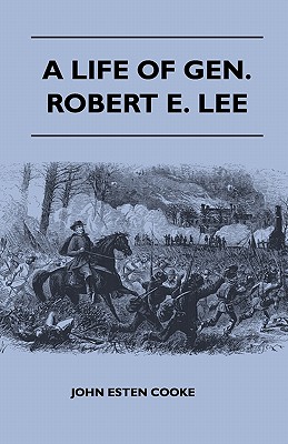 A Life of Gen. Robert E. Lee