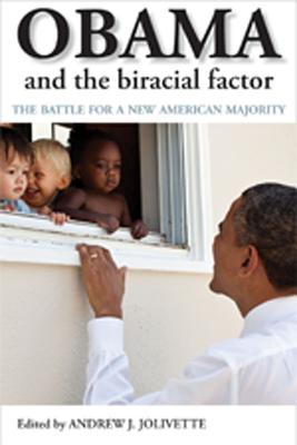 Obama and the biracial factor: The Battle for a New American Majority [Paperback] Andrew J. Jolivette