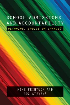 School Admissions and Accountability: Planning, Choice or Chance
