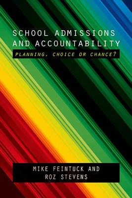 School Admissions and Accountability: Planning, Choice or Chance