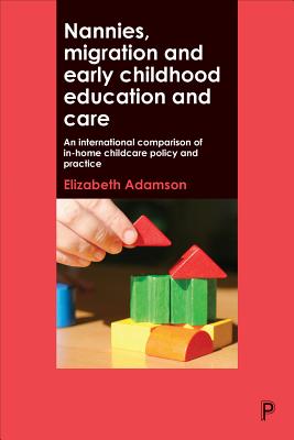 Nannies, Migration and Early Childhood Education and Care: An International Comparison of In-hom Childcare Policy and Practice