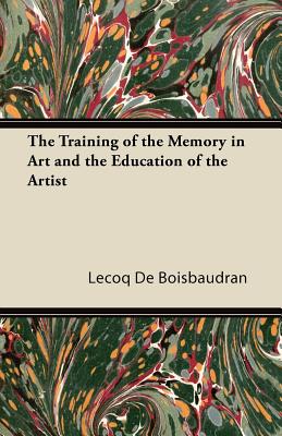 Image for The Training of the Memory in Art and the Education of the Artist