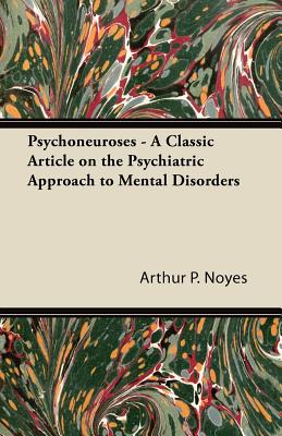 Psychoneuroses - A Classic Article on the Psychiatric Approach to Mental Disorders