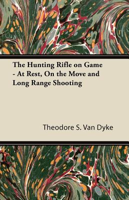 The Hunting Rifle on Game - At Rest, on the Move and Long Range Shooting