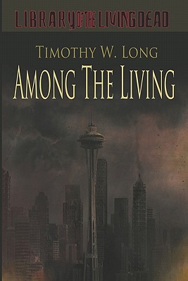 Among the Living: A Zombie Novel - Revised and Expanded