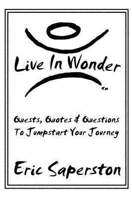 Live In Wonder: Quests, Quotes & Questions to Jumpstart Your Journey