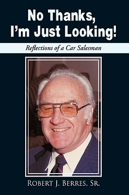 No Thanks, I'm Just Looking!: Reflections of a Car Salesman