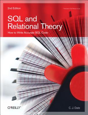 Image for SQL and Relational Theory: How to Write Accurate SQL Code SQL and Relational Theory: How to Write Accurate SQL Code
