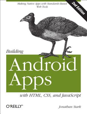 Image for Building Android Apps with HTML, CSS, and JavaScript: Making Native Apps with Standards-Based Web Tools Building Android Apps with HTML, CSS, and JavaScript: Making Native Apps with Standards-Based Web Tools