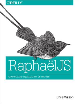 Image for RaphaelJS: Graphics and Visualization on the Web
