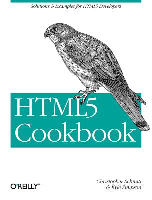 Image for HTML5 Cookbook: Solutions & Examples for HTML5 Developers (Cookbooks (O'Reilly)) HTML5 Cookbook: Solutions & Examples for HTML5 Developers (Cookbooks (O'Reilly))