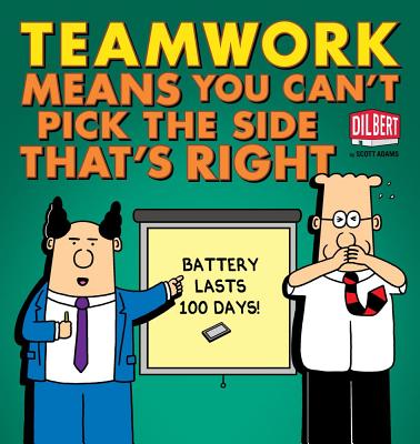 Team Work Means You Can't Pick The Side That's Right (Dilbert)