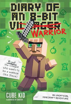 Diary of an 8-Bit Warrior: An Unofficial Minecraft Adventure (Volume 1)