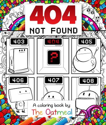 404 Not Found: A Coloring Book by The Oatmeal (Volume 6)