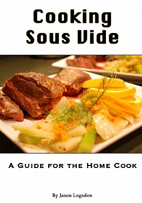 Cooking Sous Vide: A Guide for the Home Cook