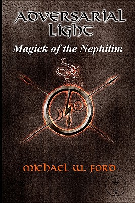 Adversarial Light: Magick of the Nephilim (Volume 1)
