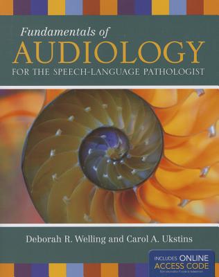 Fundamentals of Audiology for the Speech-Language Pathologist [Paperback] Welling, Deborah R. and Ukstins, Carol A.