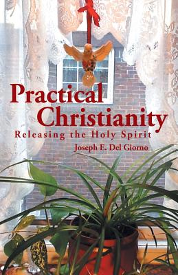 Practical Christianity: Releasing the Holy Spirit