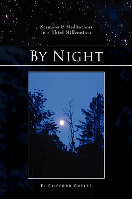 By Night: Sermons & Meditations in a Third Millennium