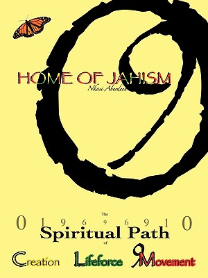 Home of Jahism: The 019696910 Spiritual Path of Creation, Lifeforce & 9 Movement